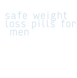 safe weight loss pills for men