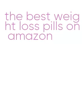 the best weight loss pills on amazon