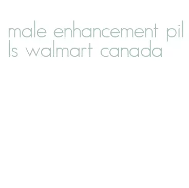 male enhancement pills walmart canada