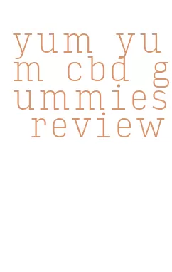 yum yum cbd gummies review