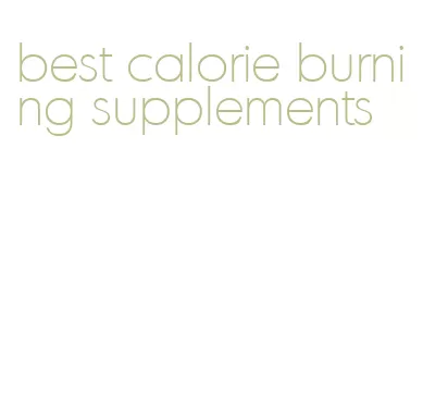 best calorie burning supplements