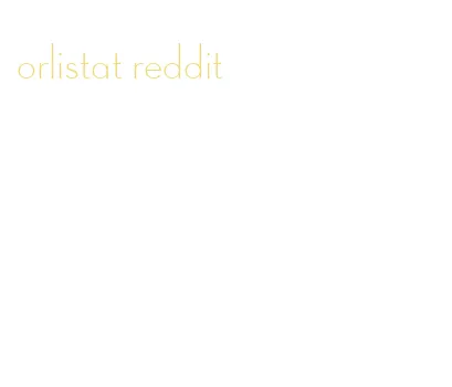 orlistat reddit