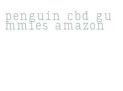 penguin cbd gummies amazon