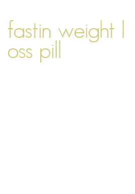 fastin weight loss pill