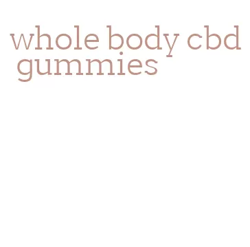 whole body cbd gummies