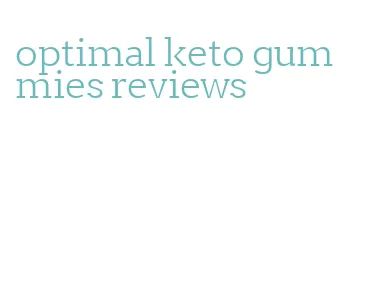 optimal keto gummies reviews