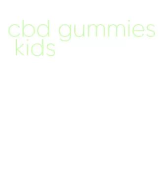 cbd gummies kids