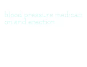 blood pressure medication and erection