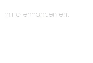 rhino enhancement