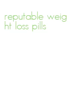 reputable weight loss pills