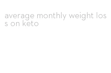 average monthly weight loss on keto