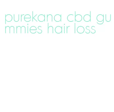 purekana cbd gummies hair loss