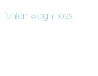 fenfen weight loss