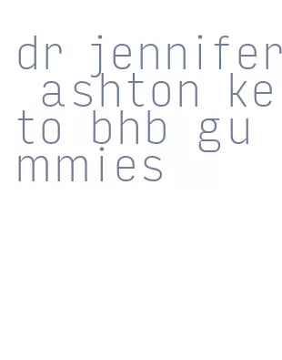 dr jennifer ashton keto bhb gummies