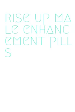 rise up male enhancement pills