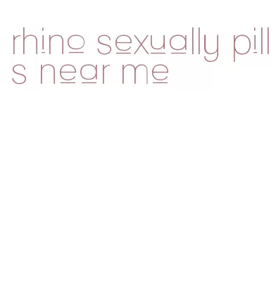 rhino sexually pills near me