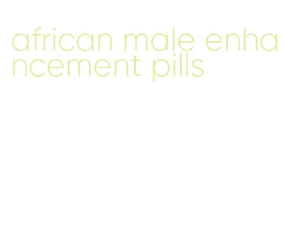 african male enhancement pills