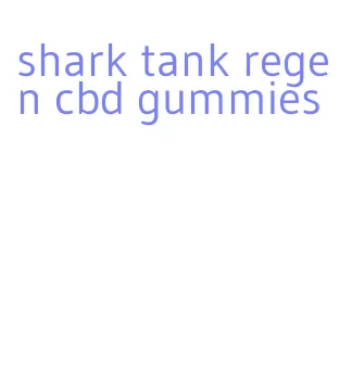 shark tank regen cbd gummies