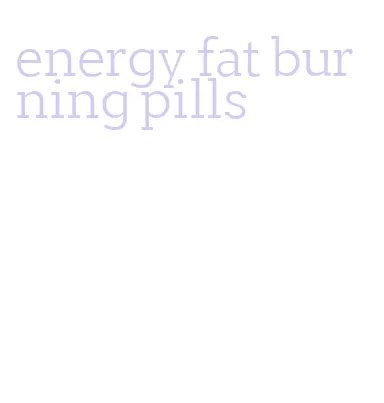 energy fat burning pills