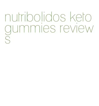 nutribolidos keto gummies reviews