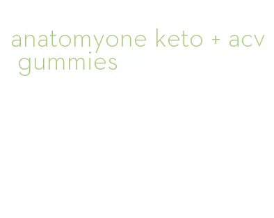 anatomyone keto + acv gummies