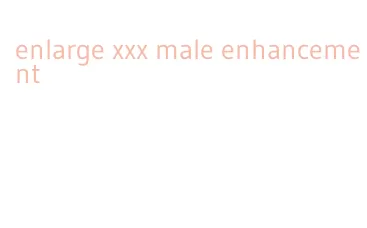 enlarge xxx male enhancement