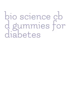 bio science cbd gummies for diabetes