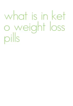 what is in keto weight loss pills