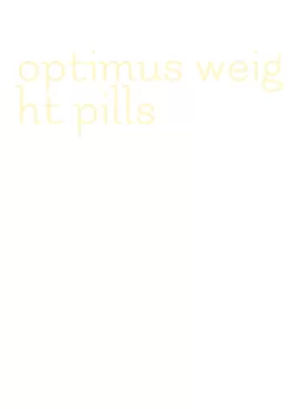 optimus weight pills