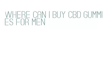 where can i buy cbd gummies for men