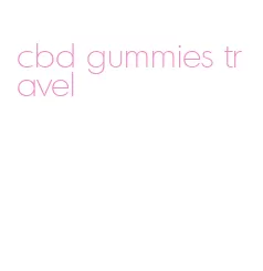 cbd gummies travel