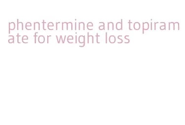 phentermine and topiramate for weight loss