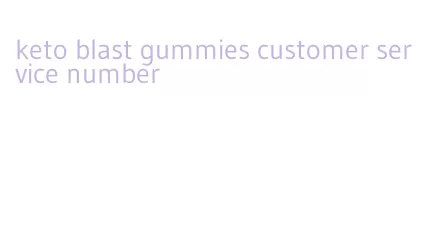 keto blast gummies customer service number