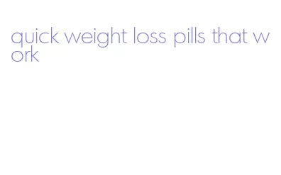 quick weight loss pills that work