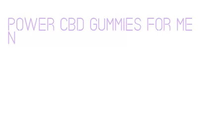 power cbd gummies for men