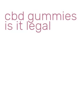 cbd gummies is it legal