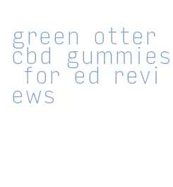 green otter cbd gummies for ed reviews