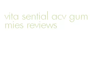 vita sential acv gummies reviews