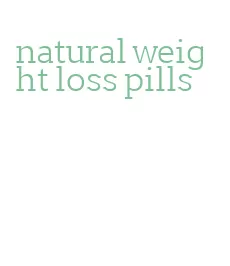 natural weight loss pills