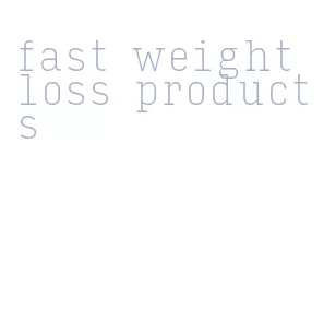 fast weight loss products