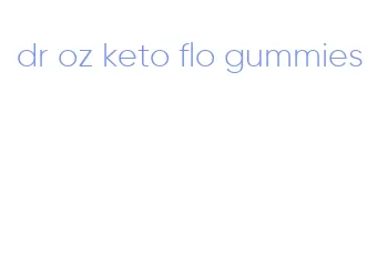 dr oz keto flo gummies