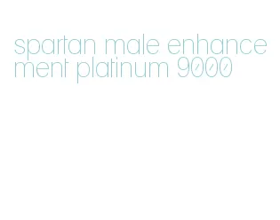 spartan male enhancement platinum 9000