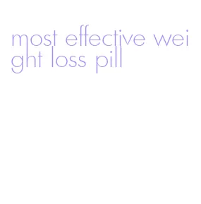 most effective weight loss pill