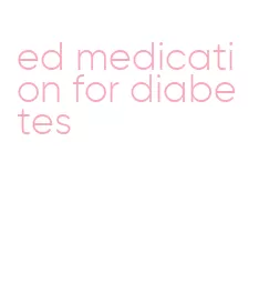 ed medication for diabetes