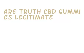 are truth cbd gummies legitimate