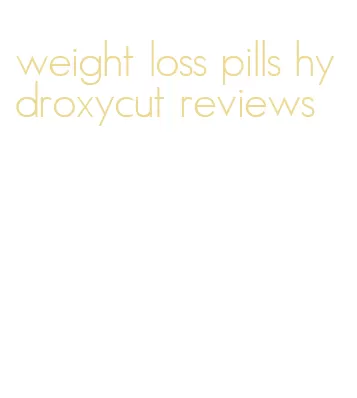 weight loss pills hydroxycut reviews