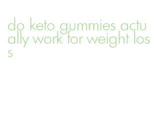 do keto gummies actually work for weight loss