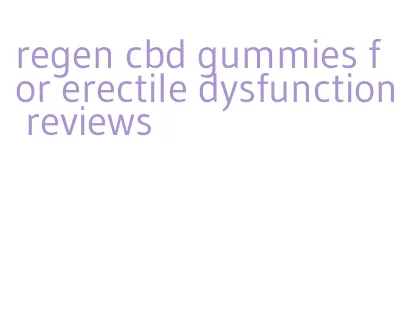 regen cbd gummies for erectile dysfunction reviews