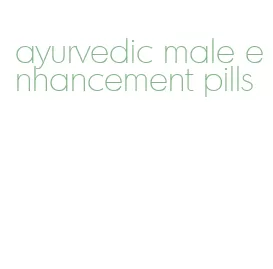 ayurvedic male enhancement pills