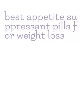 best appetite suppressant pills for weight loss